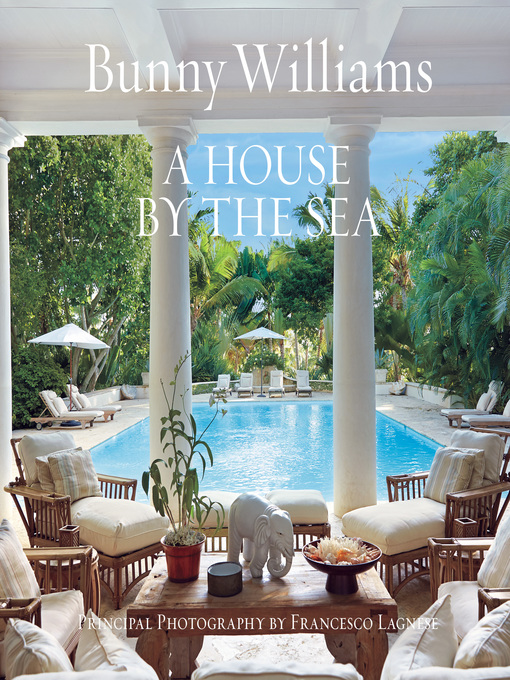 Title details for A House by the Sea by Bunny Williams - Available